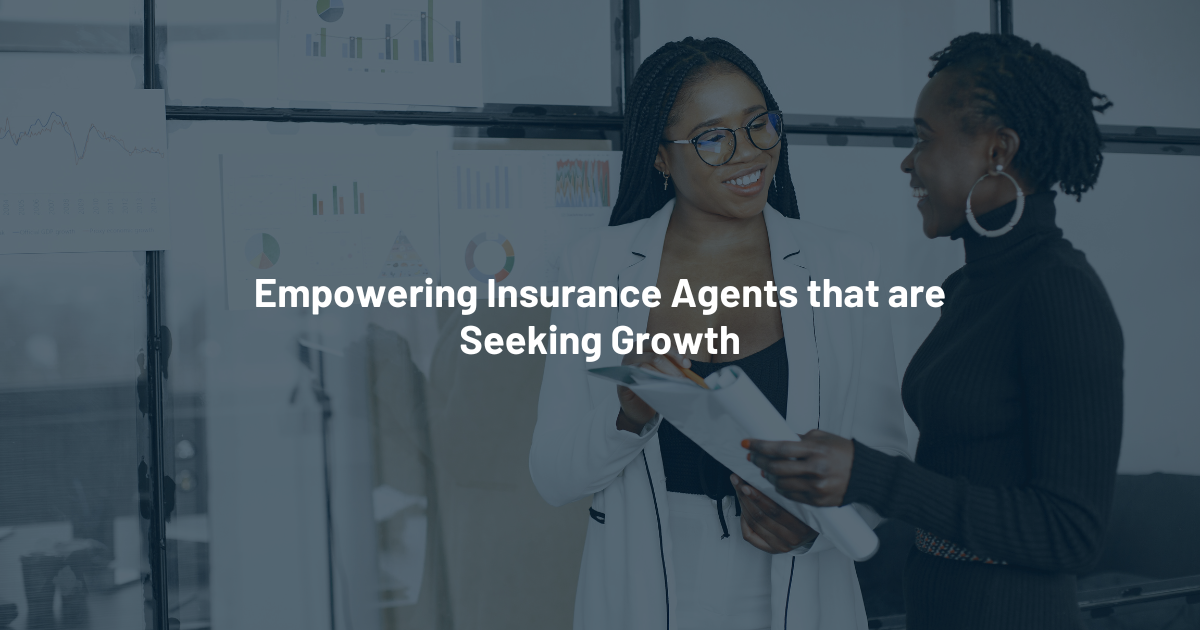 Empowering Insurance Agents that are Seeking Growth