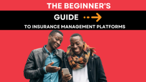 The beginner's guide to insurance management platforms